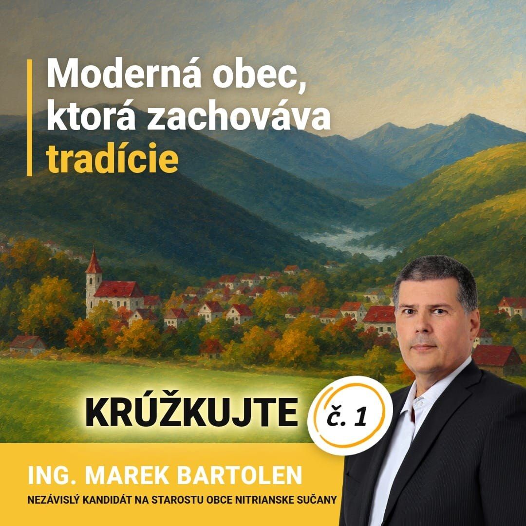 Grafika s heslom „Moderná obec, ktorá zachováva tradície“ a výzvou „Krúžkujte č. 1“ – Ing. Marek Bartolen, nezávislý kandidát na starostu obce Nitrianske Sučany.